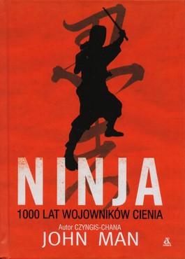 Książka - Ninja 1000 lat wojowników cienia John Man
