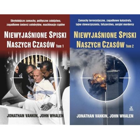 Niewyjaśnione spiski naszych czasów. Tom 1. Skrytobójcze zamachy, polityczne zabójstwa, zagadkowe śmierci celebrytów, machinacje rządów