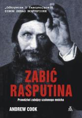 Książka - Zabić Rasputina. Prawdziwi zabójcy szalonego mnicha