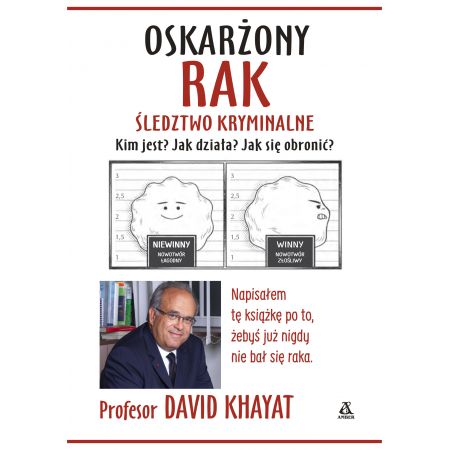 Oskarżony: Rak. Śledztwo kryminalne. Kim jest? Jak działa? Jak się obronić?