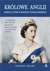 Książka - Królowe anglii kobiety które zbudowały potęgę imperium