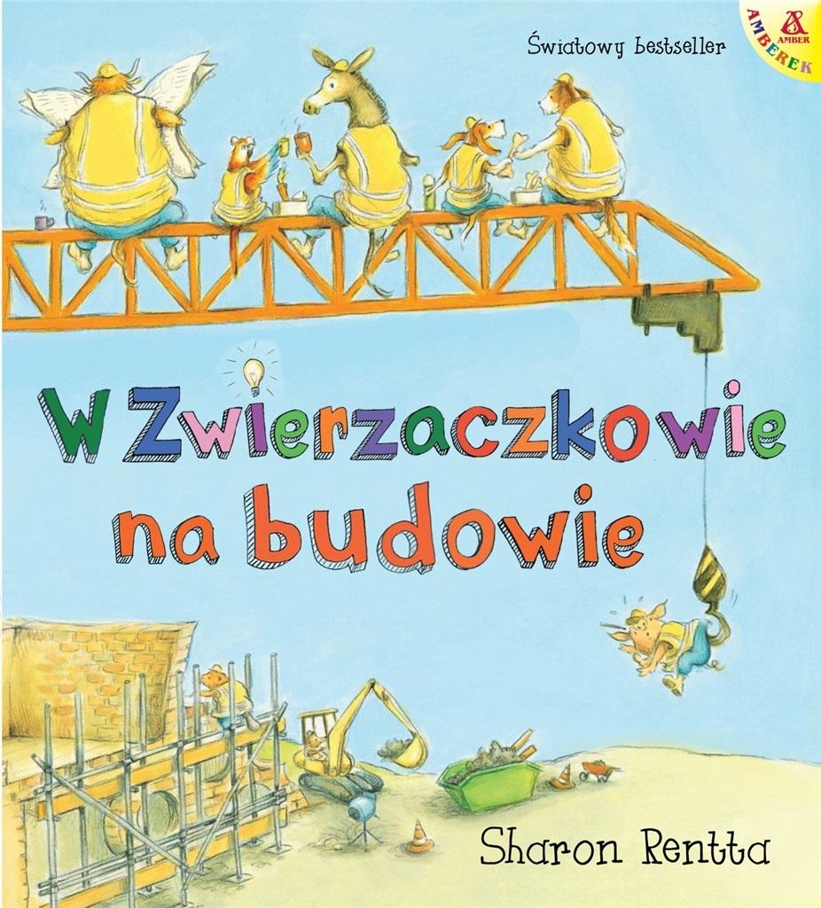 Książka - Dzień w Zwierzaczkowie.W Zwierzaczkowie na budowie