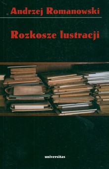 Książka - Rozkosze lustracji Andrzej Romanowski