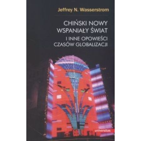 Chiński nowy wspaniały świat i inne opowieści czasów globalizacji