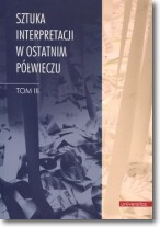 Książka - Sztuka interpretacji w ostatnim półwieczu Tom 3 Henryk Markiewicz