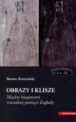 Obrazy i klisze. Między biegunami wizualnej pamięci Zagłady