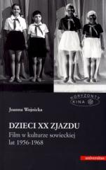 Książka - Dzieci XX Zjazdu Film w kulturze sowieckiej lat 1956-1968 Joanna Wojnicka