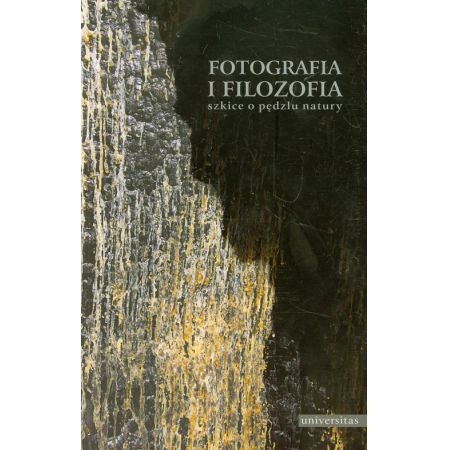 Fotografia i filozofia. Szkice o pędzlu natury