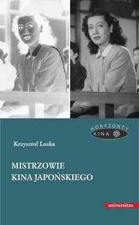 Książka - Mistrzowie kina japońskiego Seria: Horyzonty kina Krzysztof Loska