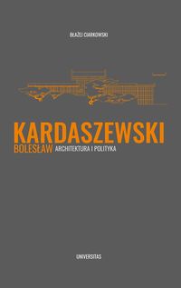 Książka - Kardaszewski Bolesław. Architektura i polityka