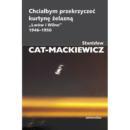 Książka - Chciałbym przekrzyczeć kurtynę żelazną. Lwów i Wilno 1946-1950