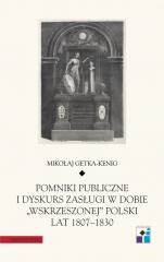 Książka - Pomniki publiczne i dyskurs zasługi w dobie &#8222;wskrzeszonej&#8221; Polski lat 1807&#8211;1830