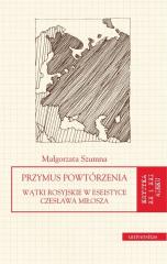 Książka - Przymus powtórzenia. Wątki rosyjskie w eseistyce Czesława Miłosza