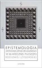 Książka - Epistemologia doświadczenia religijnego w XX-wiecznej filozofii rosyjskiej i żydowskiej