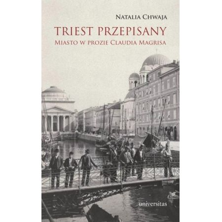 Książka - Triest przepisany. Miasto w prozie Claudia Magrisa