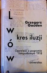 Książka - Lwów - kres iluzji. Opowieść o pogromie listopadowym 1918