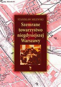 Książka - Szemrane towarzystwo niegdysiejszej Warszawy /varsaviana/