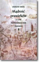 Mądrość prawieków. O czym przypominają nam pradawni