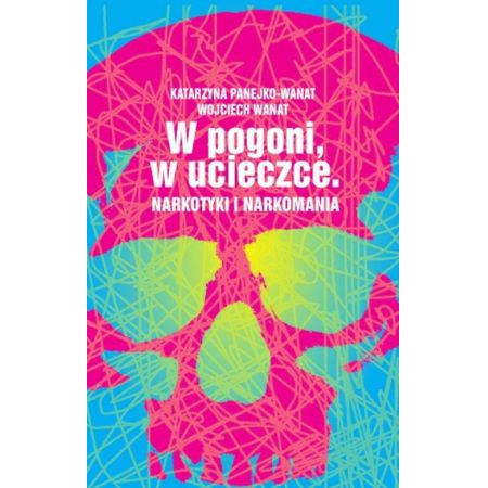 W pogoni, w ucieczce. Narkotyki i narkomania