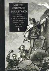 Książka - Piarżysko. Tatry i Zakopane w reportażach prasowych przełomu XIX i XX wieku