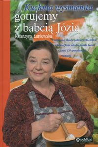 Książka - Kuchnia wyśmienita czyli gotujemy z babcią Józią