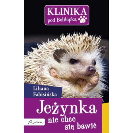 Książka - Klinika pod Boliłapką Jeżynka nie chce się bawić