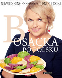 Książka - Bosacka po polsku nowoczesne przepisy kuchni polskiej