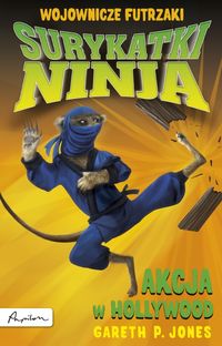 Książka - Surykatki Ninja. Akcja w Hollywood