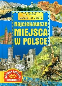 Książka - Czy wiesz... gdzie to jest? Najciekawsze miejsca w Polsce