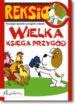 Reksio. Wielka księga przygód. Pouczające opowieści o przyjaźni i zabawie.