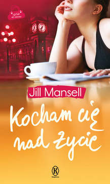 Książka - Kocham cię nad życie Jill Mansell