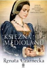 Książka - Księżna mediolanu dzieje izabeli aragońskiej matki królowej bony