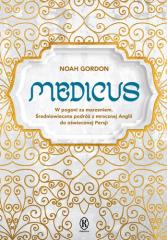 Książka - Medicus w pogoni za marzeniem średniowieczna podróż z mrocznej anglii do oświeconej persji