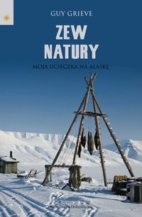 Książka - Zew natury. Moja ucieczka na Alaskę