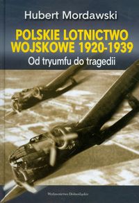 Książka - Polskie lotnictwo wojskowe 1920-1939