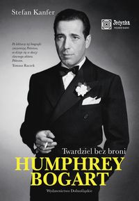 Książka - Humphrey Bogart Twardziel bez broni Stefan Kanfer