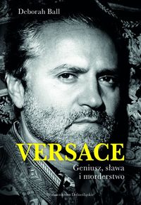 Książka - Versace Geniusz sława i morderstwo Deborah Ball