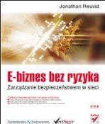 E-BIZNES BEZ RYZYKA ZARZĄDZANIE BEZPIECZEŃSTWEM W SIECI