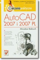 Książka - AutoCAD 2007 i 2007 PL. Ćwiczenia praktyczne