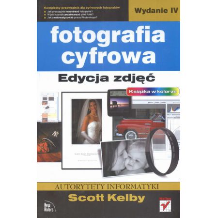 Fotografia cyfrowa. Edycja zdjęć (wyd. IV)