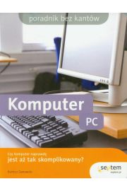 Książka - Komputer PC. Czy komputer jest aż tak skomplikowany?