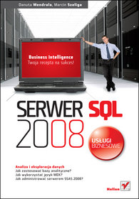 Książka - Serwer SQL 2008. Usługi biznesowe. Analiza i eksploracja danych - Danuta Mendrala, Marcin Szeliga - 