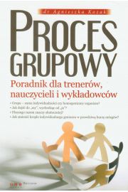 Proces grupowy Poradnik dla trenerów nauczycieli i wykładowców - Agnieszka Kozak - 