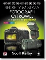 Książka - Sekrety mistrza fotografii cyfrowej. W dążeniu do perfekcji