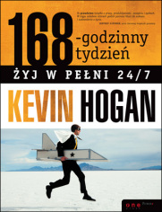 Książka - 168-godzinny tydzień.Żyj w pełni 24/7. Kevin Hogan