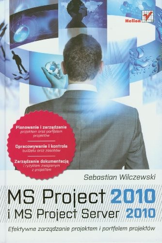 Książka - MS Project 2010 i MS Project Server 2010. Efektywne zarządzanie projektem i portfelem projektów
