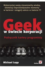 Książka - Geek w świecie korporacji. Podręcznik kariery programisty 