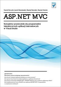Książka - ASP.NET MVC. Kompletny przewodnik dla programistów interaktywnych aplikacji internetowych w Visual Studio