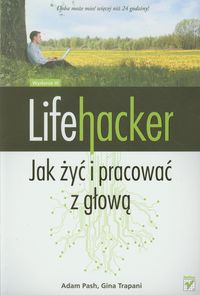 Książka - Lifehacker. Jak żyć i pracować z głową. Wyd. III