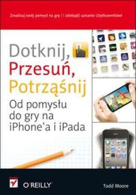 Dotknij, przesuń, potrząśnij. Od pomysłu do gry na iPhone'a i iPada